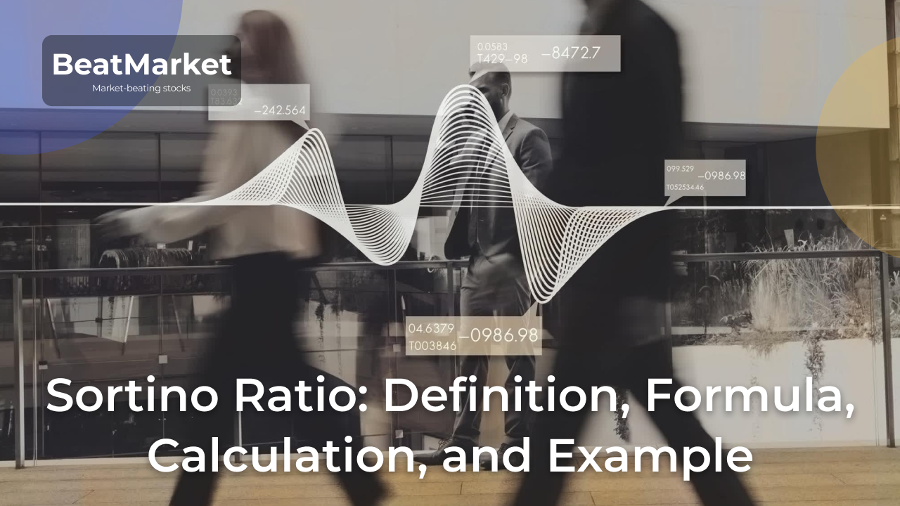 What Is a Good Sortino Ratio? Definition, Formula, Calculation