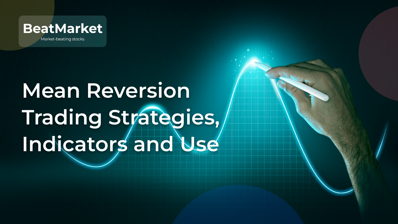 Mean Reversion Trading Strategies, Indicators and Use