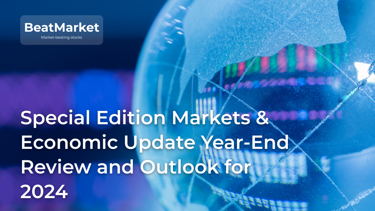 BeatMarket Special Edition Markets & Economic Update Year-End Review and Outlook for 2024