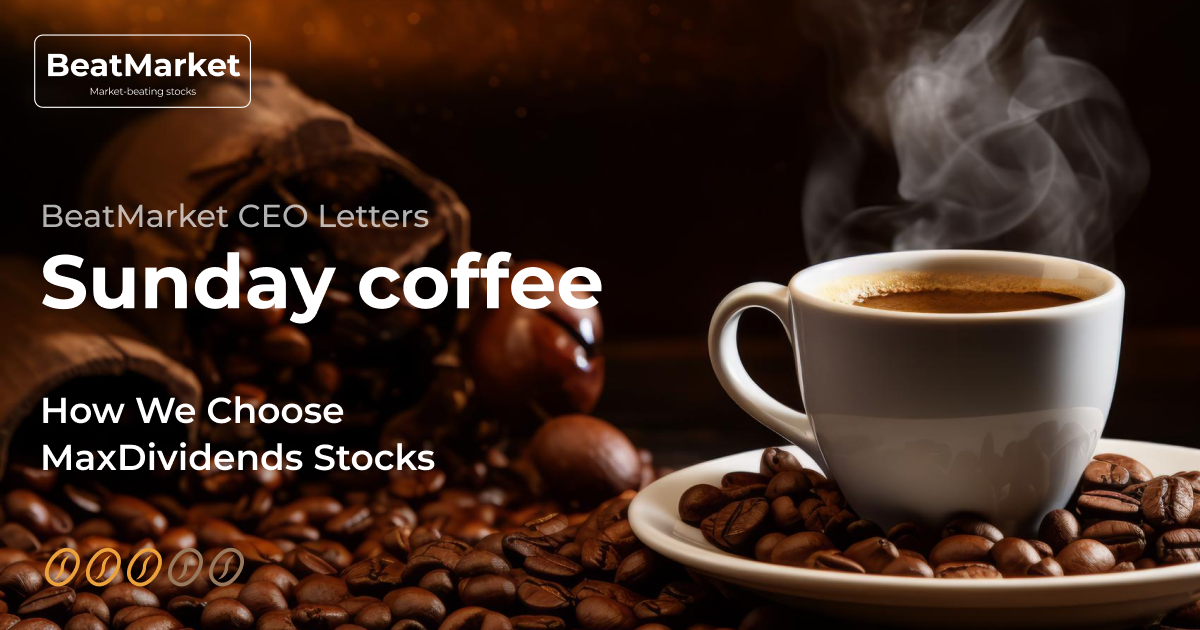 ☕️ Sunday Coffee: How We Choose MaxDividends Stocks – A Deep Dive