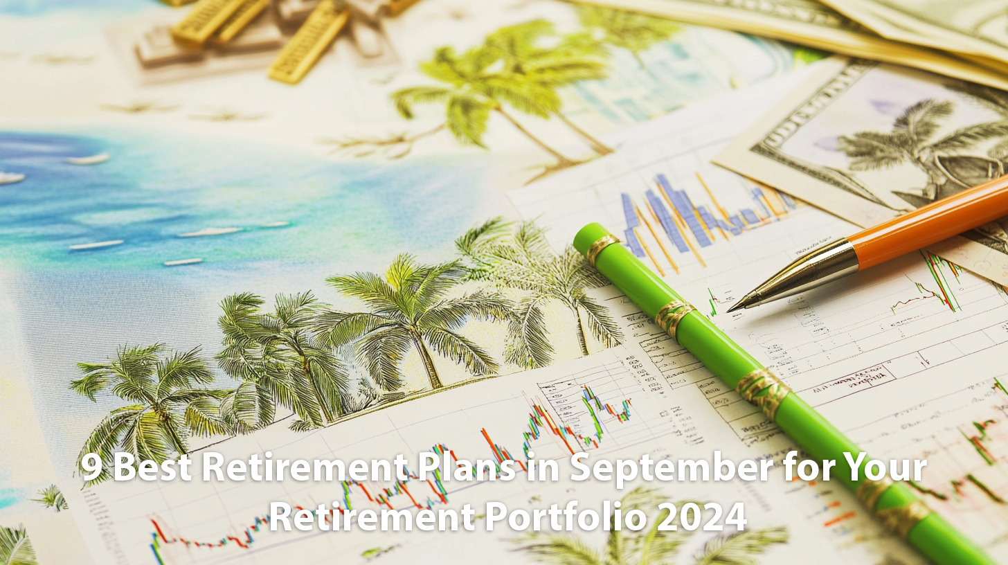 9 Best Retirement Plans in October for Your Retirement Portfolio 2024