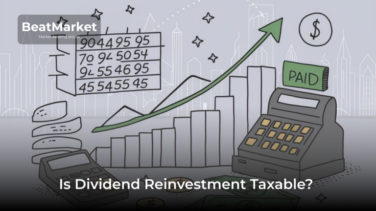 Is Dividend Reinvestment Taxable? Tax Guide for DRIP Investing | BeatMarket