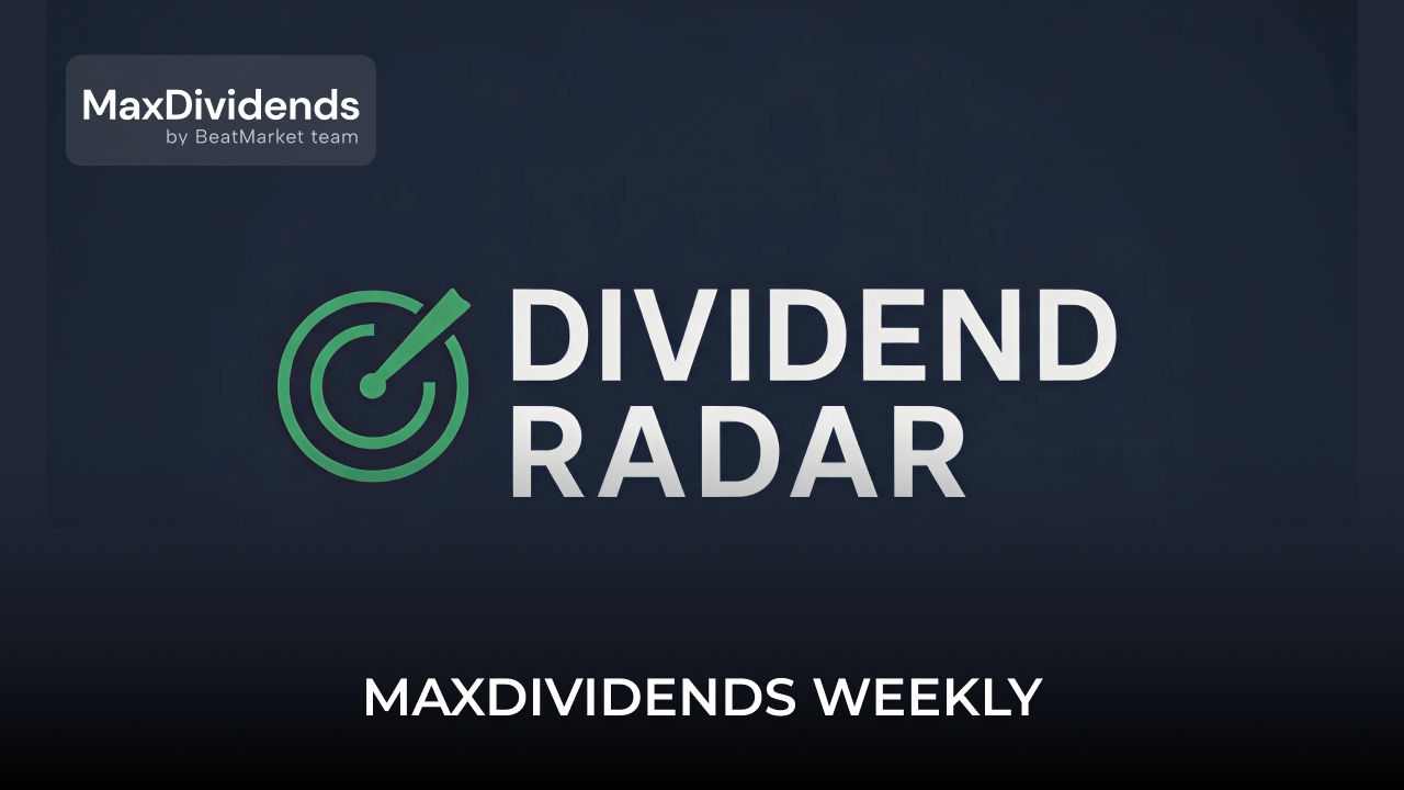 Dividend Radar Is Back — Powered by MaxDividends