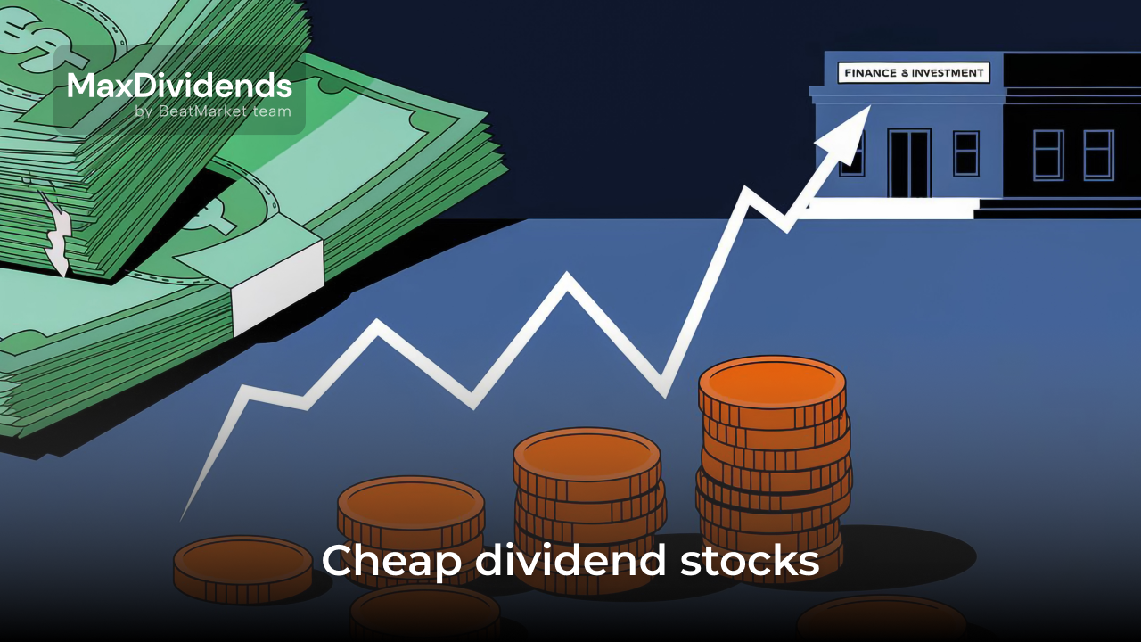 Cheap Dividend Stocks: Top Value Opportunities for Income Investors